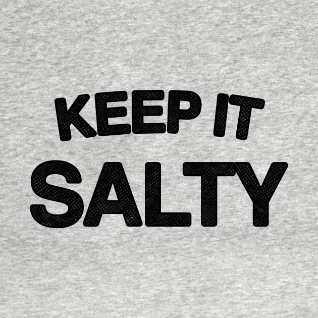 Keep It Salty by Migs